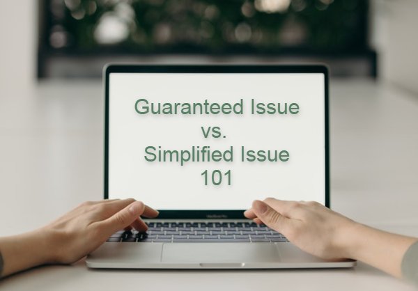 we compiled these brief descriptions of guaranteed and simplified issue policies to help you decide if one of these options is the right fit for you!